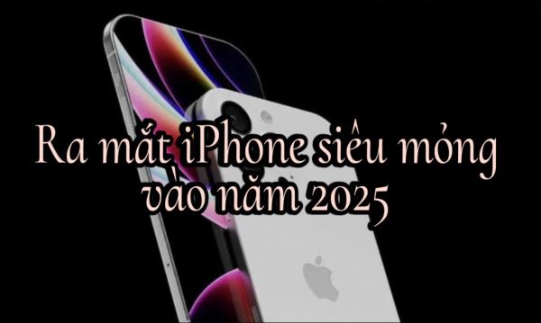 Apple Chuẩn Bị Ra Mắt iPhone Siêu Mỏng Vào Năm 2025 Với Thiết Kế Đột Phá