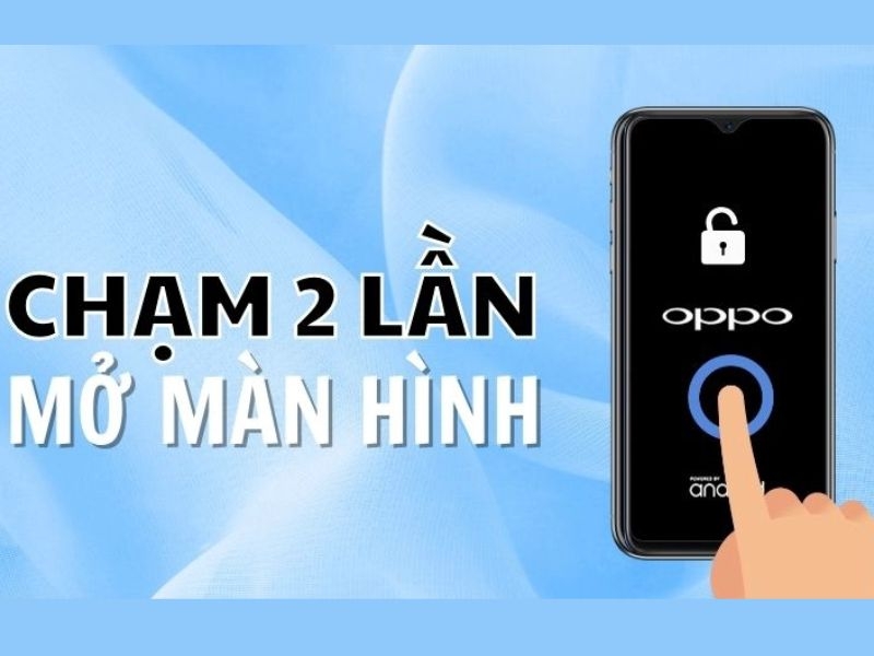 Cách chạm 2 lần mở màn hình Oppo nhanh và hiệu quả 2025