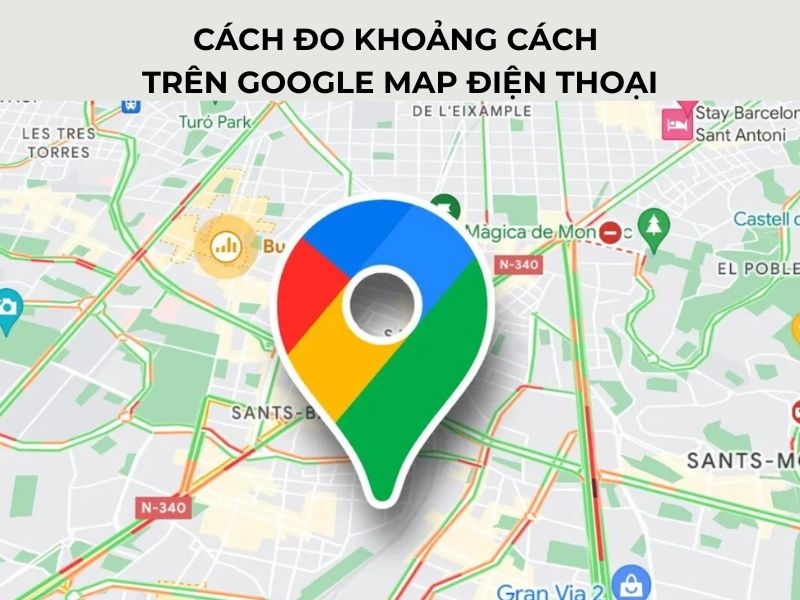 Cách đo khoảng cách trên Google Map điện thoại chính xác