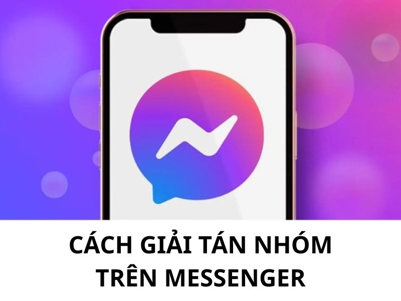 Cách giải tán nhóm trên Messenger đơn giản và nhanh chóng