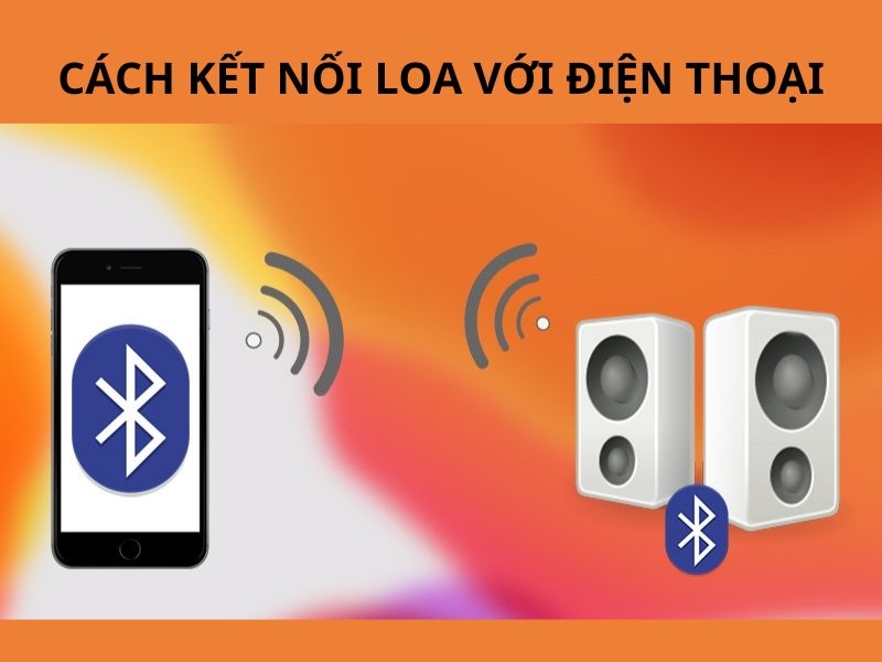 Cách kết nối loa với điện thoại siêu chi tiết và dễ dàng