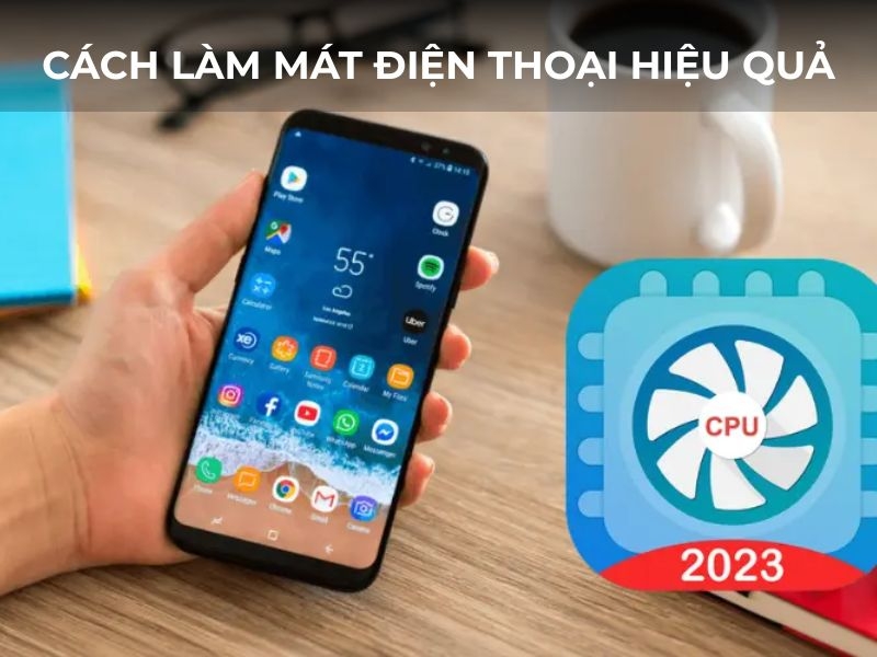 10+ Cách làm mát điện thoại nhanh, an toàn cho iOS và Android