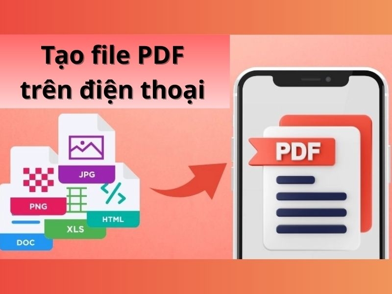 Cách tạo file PDF trên điện thoại đơn giản cho iPhone & Android