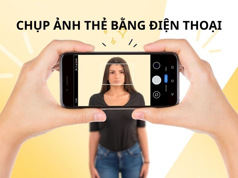 Bật mí cách chụp ảnh thẻ bằng điện thoại tại nhà siêu đơn giản