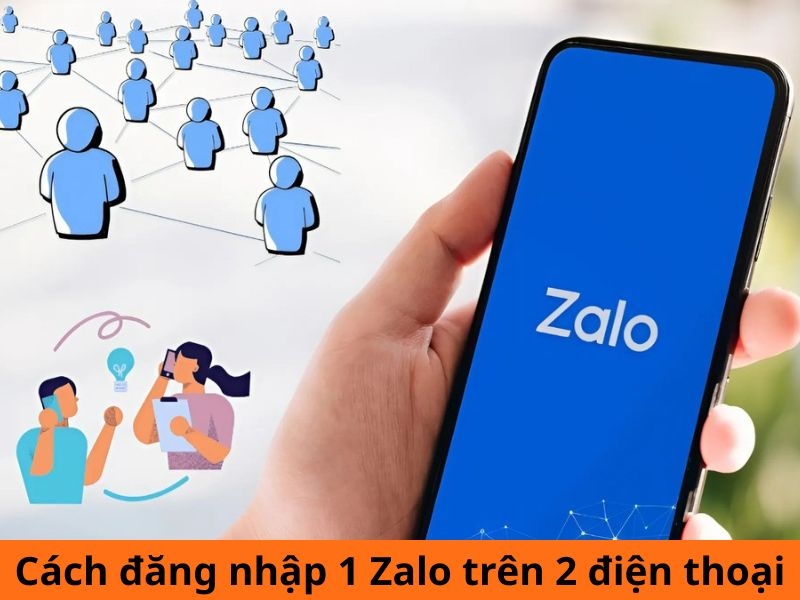 Cách đăng nhập 1 Zalo trên 2 điện thoại siêu an toàn và hiệu quả