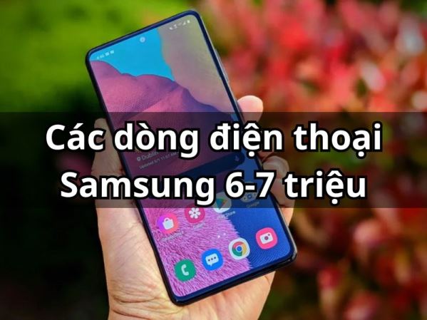 Điện thoại Samsung 6-7 triệu: Mẫu bán chạy nhất Clickbuy 2025