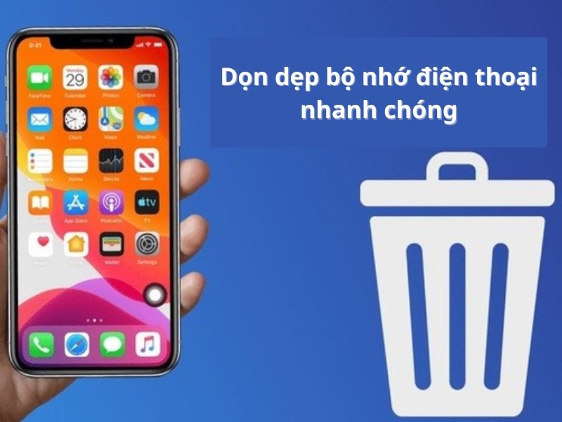 Dọn dẹp điện thoại: Giải phóng bộ nhớ, máy mượt hơn 2025