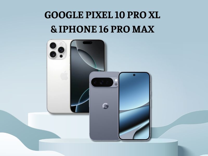 Google Pixel 10 Pro XL vs iPhone 16 Pro Max nên chọn máy nào?
