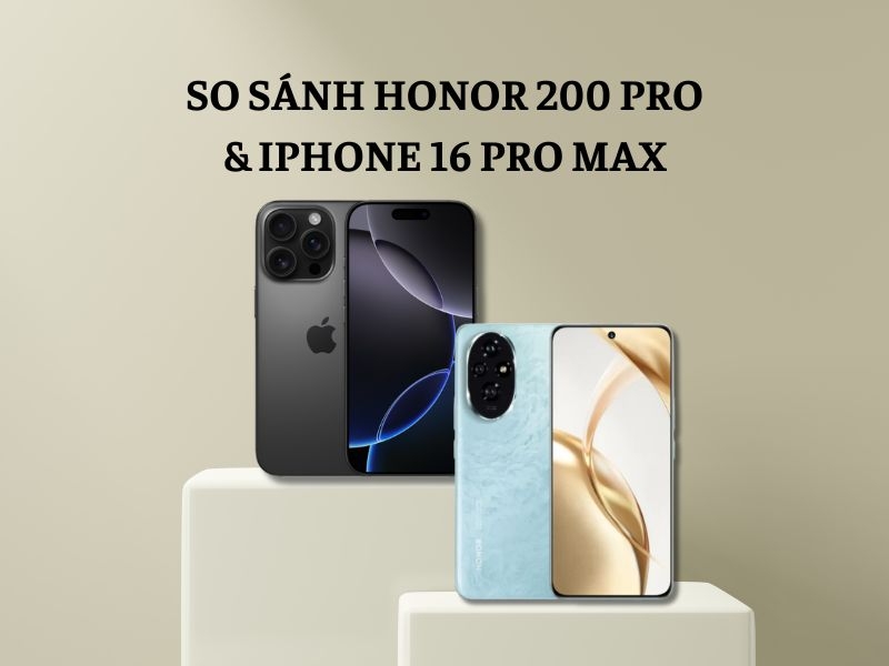 HONOR 200 Pro vs iPhone 16 Pro Max: Cuộc đối đầu giữa 2 flagship