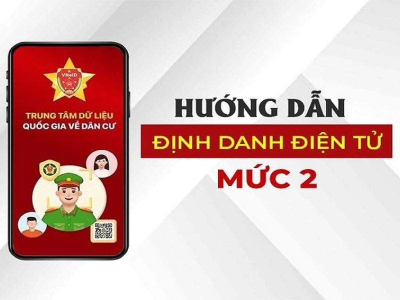 Kích hoạt định danh điện tử mức 2 trên điện thoại từ A–Z