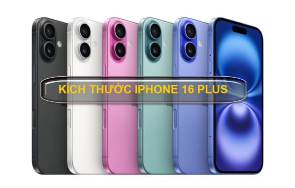Kích thước iPhone 16 Plus: Trải nghiệm màn hình 6.7 inch đỉnh cao
