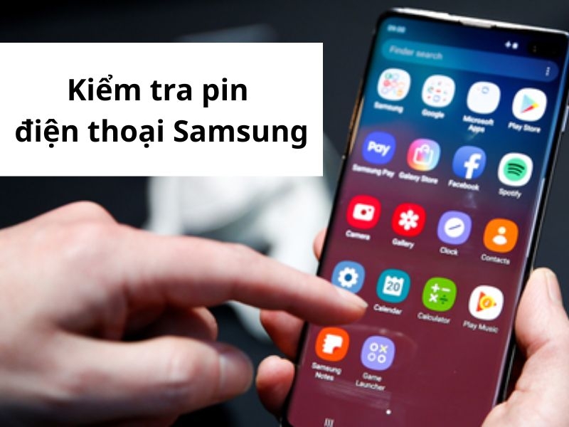 Kiểm tra pin Samsung: Cách xem độ chai pin chính xác nhất
