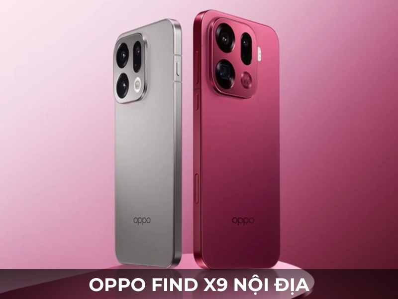 So sánh chi tiết OPPO Find X9 nội địa và chính hãng