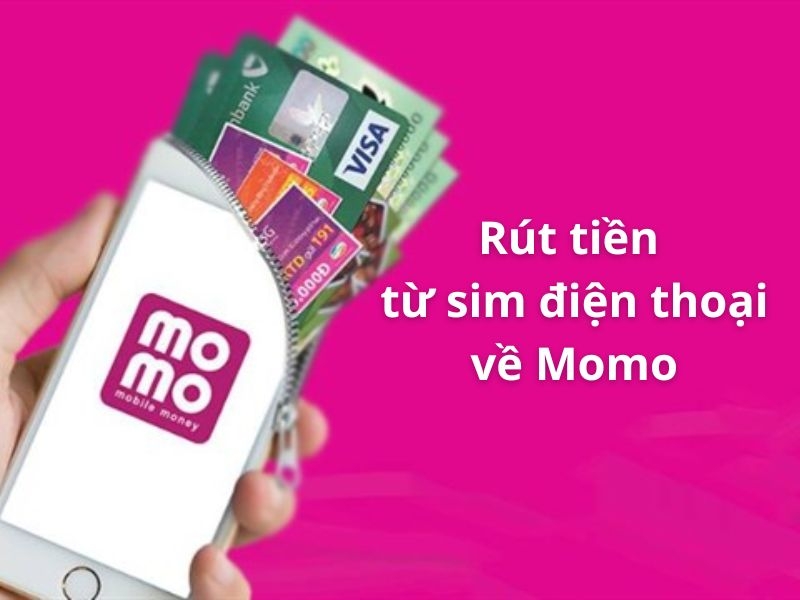 Hướng dẫn rút tiền từ sim điện thoại về MoMo an toàn dễ thực hiện