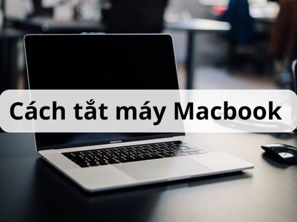 Tắt máy Macbook đúng cách: Hướng dẫn kéo dài độ bền