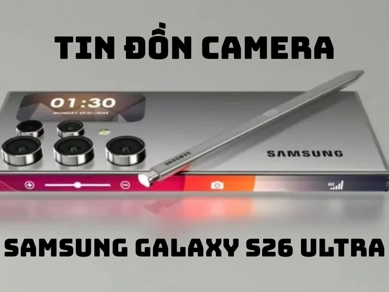 Tin đồn camera Samsung Galaxy S26 Ultra rò rỉ