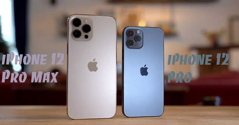 So sánh iPhone 12 pro và iPhone 12 pro max - Điểm khác nhau!!