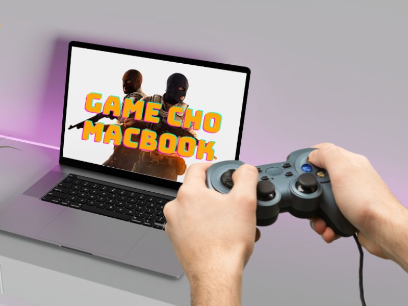 Macbook chơi được game nào?