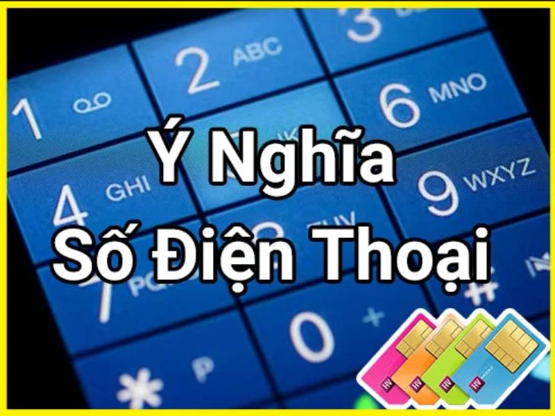 Ý nghĩa số điện thoại đẹp