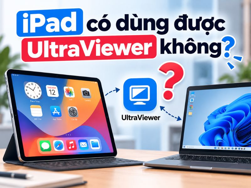 UltraViewer có sử dụng được trên iPad không?