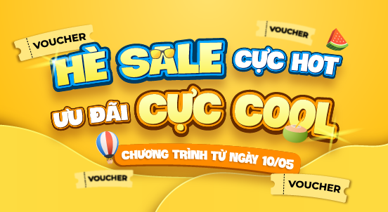 SALE HÈ CỰC HOT - ƯU ĐÃI CỰC COOL