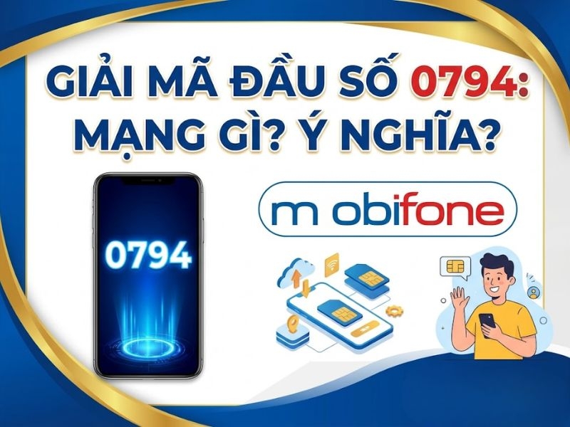 0794 là mạng gì? Giải mã đầu số 0794 chi tiết