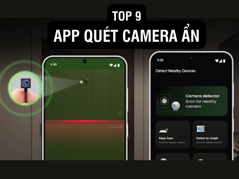 Top 9 app quét camera ẩn phát hiện camera quay lén hiệu quả