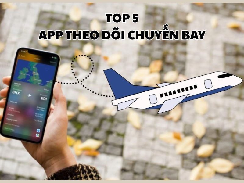 Top 5 app theo dõi chuyến bay chính xác, miễn phí
