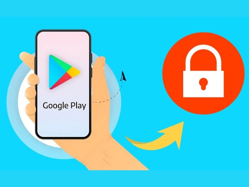 Cách khóa CH Play không cho tải ứng dụng kiểm soát trẻ dễ dàng