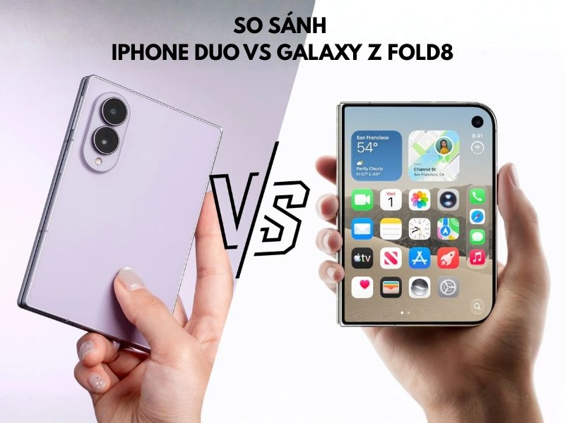 So sánh iPhone Duo và Galaxy Z Fold8 chi tiết nhất