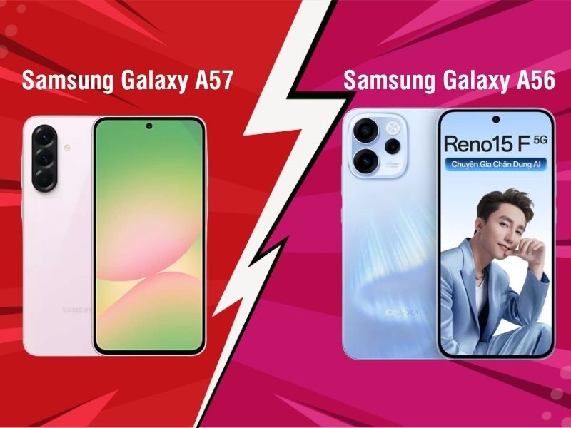So sánh Samsung Galaxy A57 và Oppo Reno15 F: Bản nào tốt?
