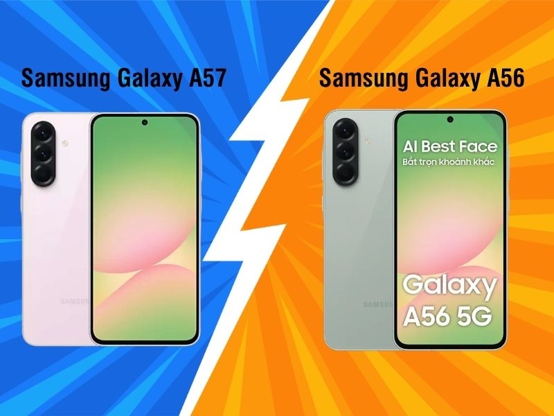 So sánh Samsung Galaxy A57 và Samsung Galaxy A56: Đáng nâng cấp không?