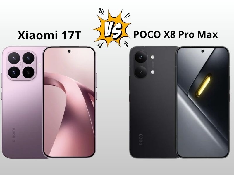 So sánh Xiaomi 17T vs POCO X8 Pro Max: Chọn máy nào?