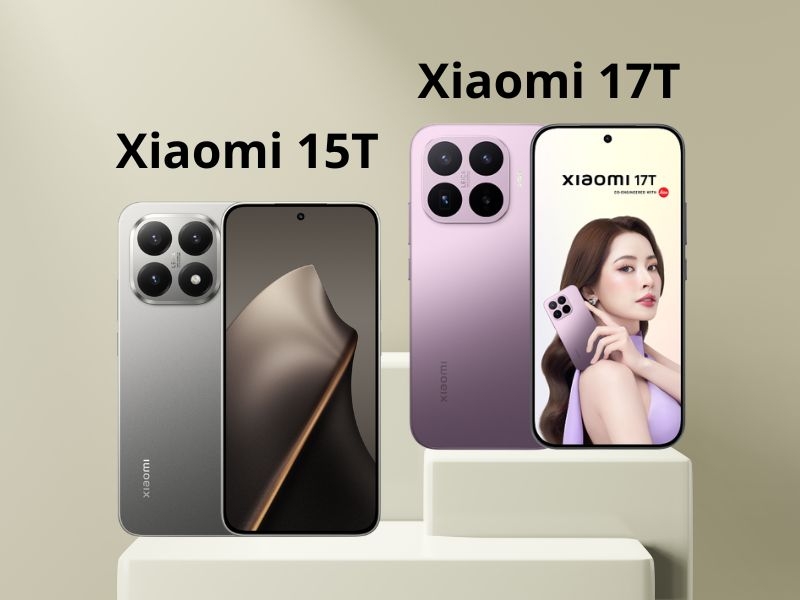 So sánh Xiaomi 17T vs Xiaomi 15T: Có nên nâng cấp?