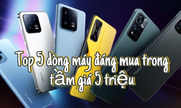 Top 5 Smartphone Cấu Hình Ưu Việt Dưới 5 Triệu Đồng: Lựa Chọn Đáng Mua 2024